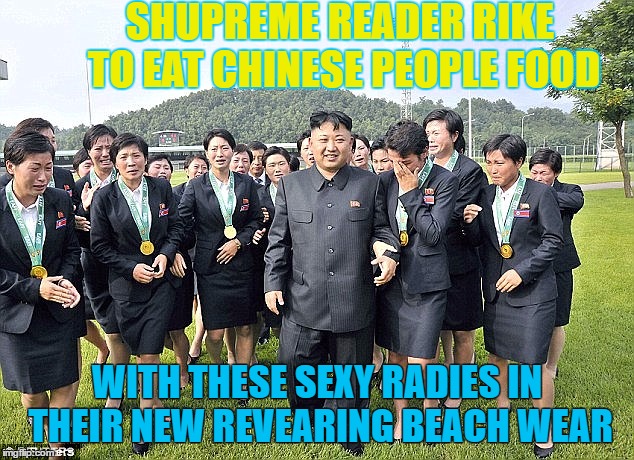 SHUPREME READER RIKE TO EAT CHINESE PEOPLE FOOD WITH THESE SEXY RADIES IN THEIR NEW REVEARING BEACH WEAR | made w/ Imgflip meme maker