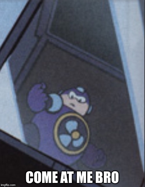 Mega man meme | COME AT ME BRO | image tagged in see nobody cares | made w/ Imgflip meme maker