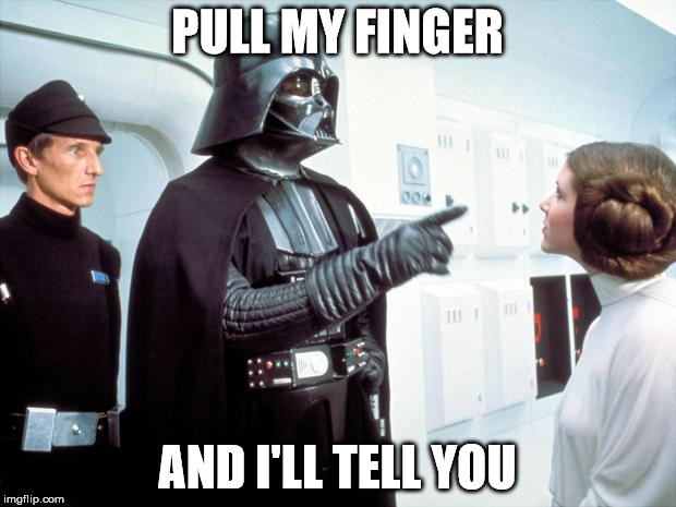 Darth Vader | PULL MY FINGER; AND I'LL TELL YOU | image tagged in darth vader | made w/ Imgflip meme maker