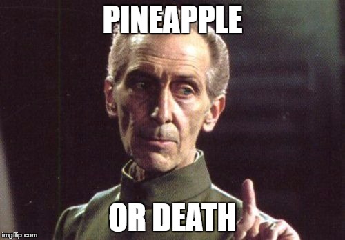 Star Wars | PINEAPPLE; OR DEATH | image tagged in star wars | made w/ Imgflip meme maker