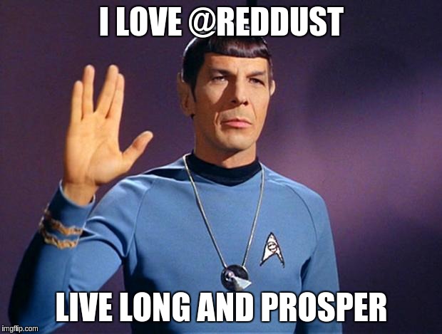 spock live long and prosper | I LOVE @REDDUST; LIVE LONG AND PROSPER | image tagged in spock live long and prosper | made w/ Imgflip meme maker