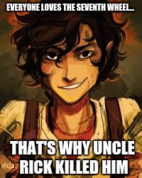EVERYONE LOVES THE SEVENTH WHEEL... THAT'S WHY UNCLE RICK KILLED HIM | image tagged in leo valdez | made w/ Imgflip meme maker