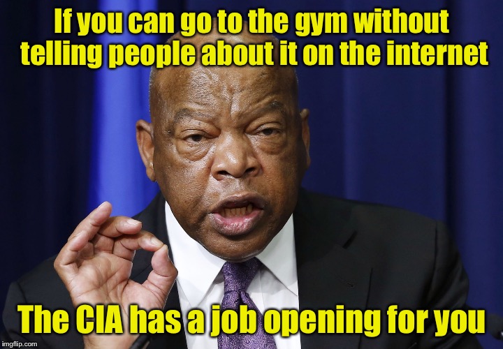 Can you keep a secret? | If you can go to the gym without telling people about it on the internet; The CIA has a job opening for you | image tagged in memes | made w/ Imgflip meme maker