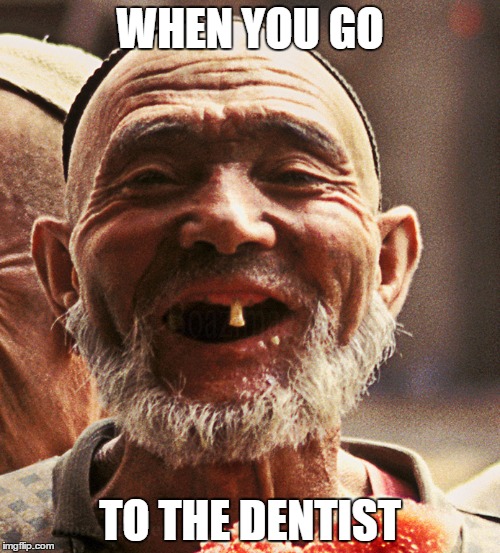 No teeth | WHEN YOU GO; TO THE DENTIST | image tagged in doctor | made w/ Imgflip meme maker