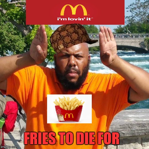 STEVIE STEVE | FRIES TO DIE FOR | image tagged in facebook killer,mcdonalds,coward,french fries,cleveland | made w/ Imgflip meme maker