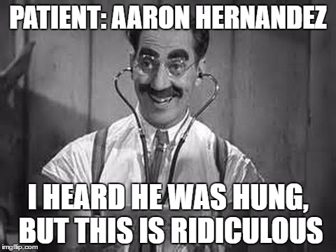 aaron hernandez hung | PATIENT: AARON HERNANDEZ; I HEARD HE WAS HUNG, BUT THIS IS RIDICULOUS | image tagged in aaron hernandez | made w/ Imgflip meme maker