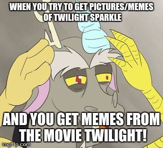 jc discord | WHEN YOU TRY TO GET PICTURES/MEMES OF TWILIGHT SPARKLE; AND YOU GET MEMES FROM THE MOVIE TWILIGHT! | image tagged in jc discord | made w/ Imgflip meme maker