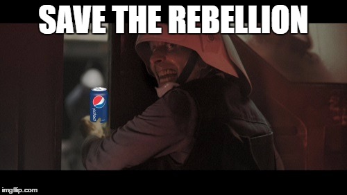 A New Hope | SAVE THE REBELLION | image tagged in star wars,pepsi,riots,pepsi riot,pepsi ad | made w/ Imgflip meme maker
