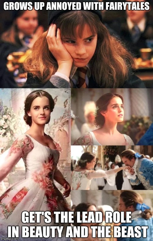Emma Watson-from top scholar to a princess | GROWS UP ANNOYED WITH FAIRYTALES; GET'S THE LEAD ROLE IN BEAUTY AND THE BEAST | image tagged in hermione granger,beauty and the beast,emma watson | made w/ Imgflip meme maker