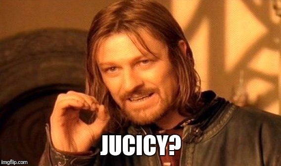 One Does Not Simply Meme | JUCICY? | image tagged in memes,one does not simply | made w/ Imgflip meme maker