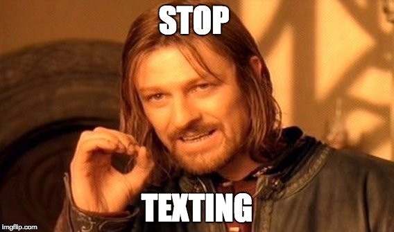 One Does Not Simply | STOP; TEXTING | image tagged in memes,one does not simply | made w/ Imgflip meme maker