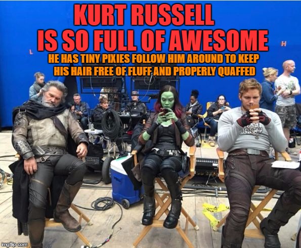Preening is for dudes. |  KURT RUSSELL    IS SO FULL OF AWESOME; HE HAS TINY PIXIES FOLLOW HIM AROUND TO KEEP HIS HAIR FREE OF FLUFF AND PROPERLY QUAFFED | image tagged in kurt russell is full of awesome,gotg2,gotg,kurt russell,ego | made w/ Imgflip meme maker
