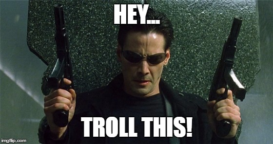 Neo Name | HEY... TROLL THIS! | image tagged in neo name | made w/ Imgflip meme maker