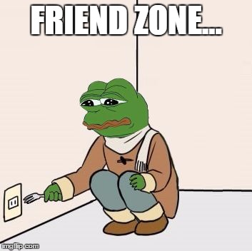 Pepe the frog Fork | FRIEND ZONE... | image tagged in pepe the frog fork | made w/ Imgflip meme maker