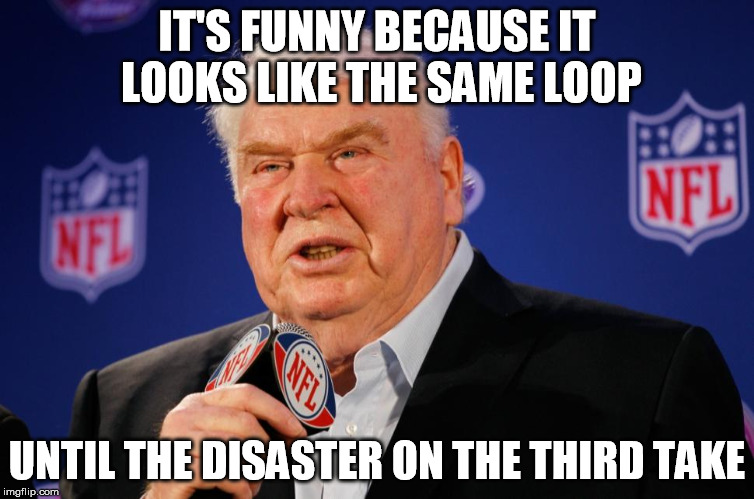 Madden Mike | IT'S FUNNY BECAUSE IT LOOKS LIKE THE SAME LOOP UNTIL THE DISASTER ON THE THIRD TAKE | image tagged in madden mike | made w/ Imgflip meme maker