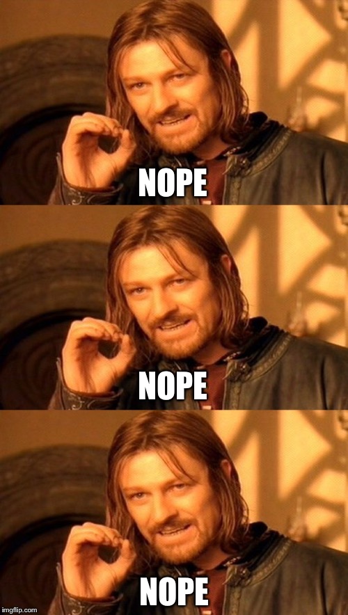 NOPE NOPE NOPE | made w/ Imgflip meme maker