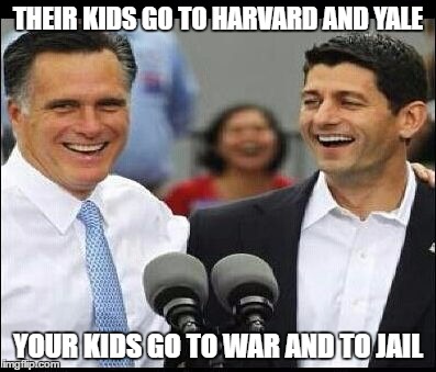 THEIR KIDS GO TO HARVARD AND YALE; YOUR KIDS GO TO WAR AND TO JAIL | image tagged in richwhitepoliticians | made w/ Imgflip meme maker