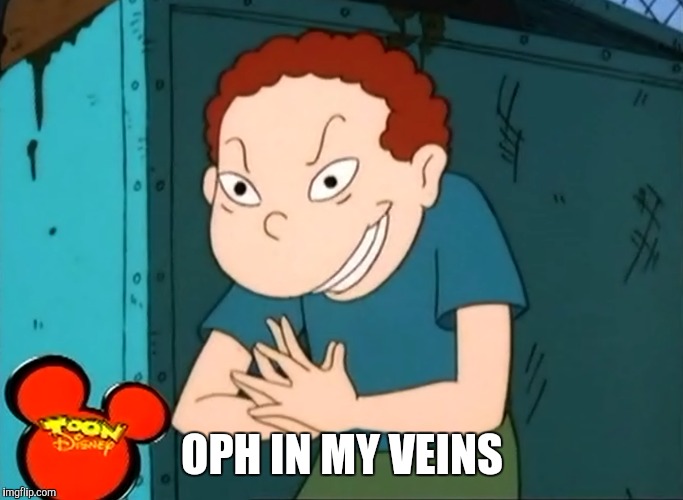 Orginal | OPH IN MY VEINS | image tagged in memes,funny | made w/ Imgflip meme maker