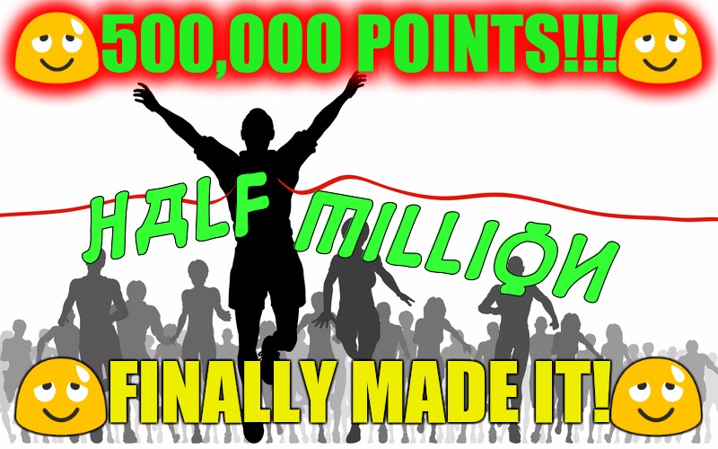 And with days to spare.  | 😌500,000 POINTS!!!😌; 😌FINALLY MADE IT!😌 | image tagged in points,goals,ingflip,memes | made w/ Imgflip meme maker