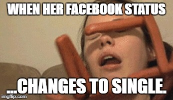 Single Status | WHEN HER FACEBOOK STATUS; ...CHANGES TO SINGLE. | image tagged in funny,funy memes,hot dogs | made w/ Imgflip meme maker