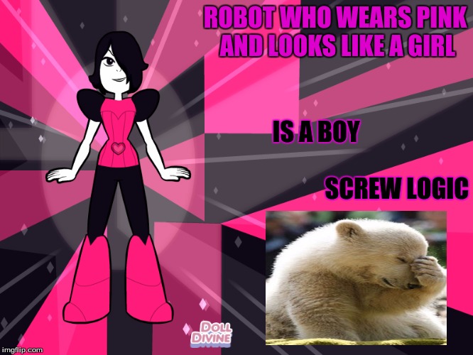 Mettaton EX | ROBOT WHO WEARS PINK AND LOOKS LIKE A GIRL; IS A BOY



                       



                              SCREW LOGIC | image tagged in mettaton ex | made w/ Imgflip meme maker