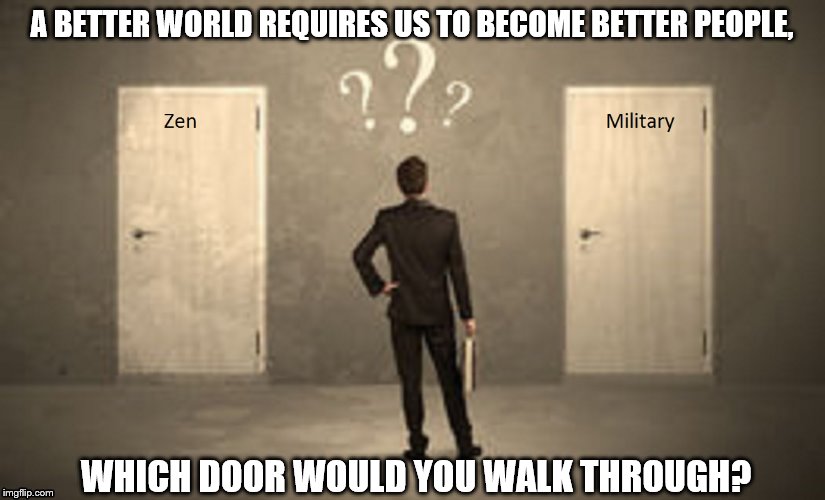 Pick a door | A BETTER WORLD REQUIRES US TO BECOME BETTER PEOPLE, WHICH DOOR WOULD YOU WALK THROUGH? | image tagged in life decision,doors | made w/ Imgflip meme maker