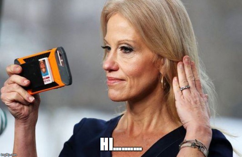 Conway Narcissist | HI.......... | image tagged in conway narcissist | made w/ Imgflip meme maker