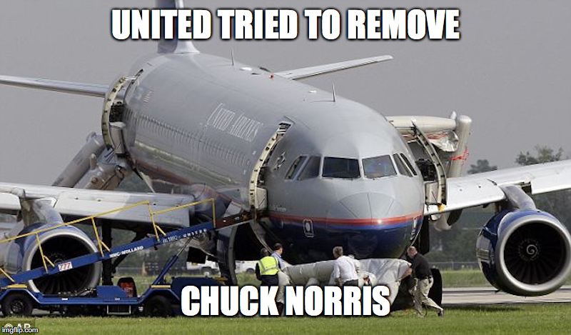 I’ll bet even his luggage put up a fight | UNITED TRIED TO REMOVE; CHUCK NORRIS | image tagged in united airlines passenger removed,chuck norris | made w/ Imgflip meme maker