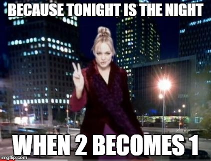 Daylight Savings Time | BECAUSE TONIGHT IS THE NIGHT; WHEN 2 BECOMES 1 | image tagged in daylight savings time,daylight savings,spice girls,2 becomes 1,baby spice | made w/ Imgflip meme maker