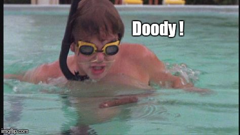 Doody ! | image tagged in caddyshack doody | made w/ Imgflip meme maker