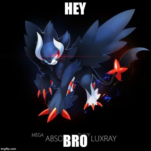 HEY; BRO | image tagged in pokemon | made w/ Imgflip meme maker