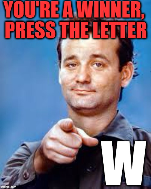 Click this Meme a Watch the Magic | YOU'RE A WINNER, PRESS THE LETTER; W | image tagged in memes,imgflip,imgflip users,winner,funny,magic | made w/ Imgflip meme maker
