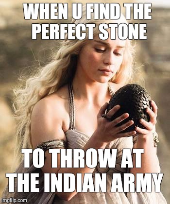 Stone Pelting | WHEN U FIND THE PERFECT STONE; TO THROW AT THE INDIAN ARMY | image tagged in kashmir,stonepelters | made w/ Imgflip meme maker