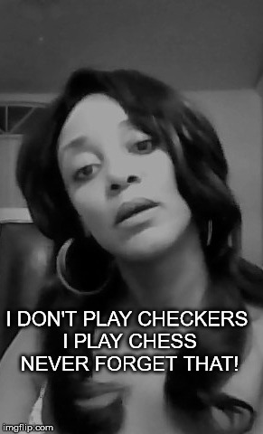 Game Over  |  I DON'T PLAY CHECKERS I PLAY CHESS NEVER FORGET THAT! | image tagged in game over,chess,checkers,haters,author jacqueline rainey | made w/ Imgflip meme maker