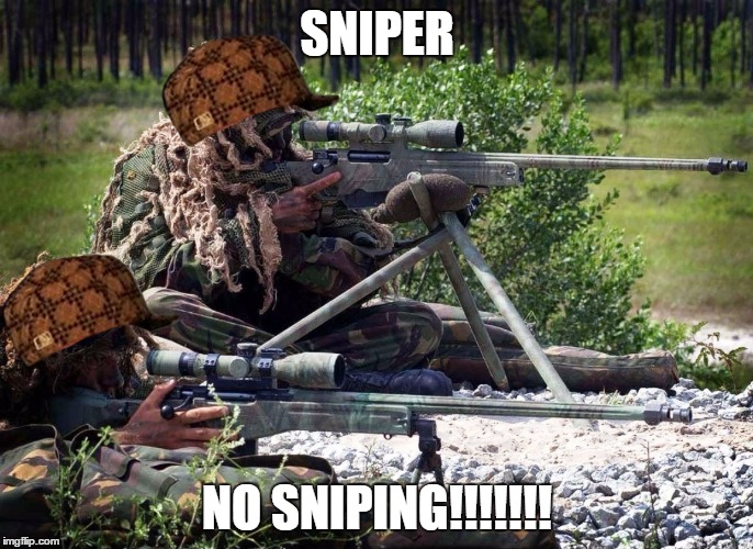 dora the sniper | SNIPER; NO SNIPING!!!!!!! | image tagged in sniper | made w/ Imgflip meme maker
