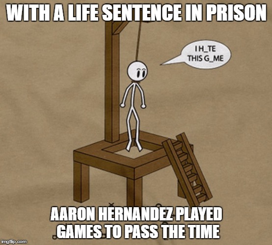 Aaron Hernandez | WITH A LIFE SENTENCE IN PRISON; AARON HERNANDEZ PLAYED GAMES TO PASS THE TIME | image tagged in aaron hernandez | made w/ Imgflip meme maker