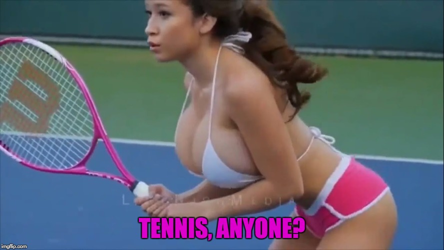 Woah... (Cleavage Week A .Mushu.thedog Event) | TENNIS, ANYONE? | image tagged in memes,cleavage week,tennis | made w/ Imgflip meme maker