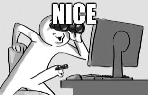 NICE | made w/ Imgflip meme maker