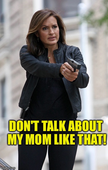 DON'T TALK ABOUT MY MOM LIKE THAT! | made w/ Imgflip meme maker