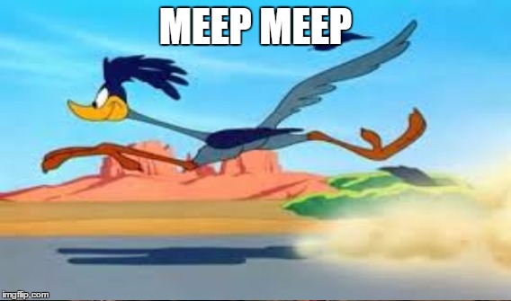 MEEP MEEP | made w/ Imgflip meme maker