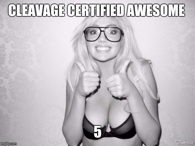 Cleavage week | 5 | image tagged in cleavage week | made w/ Imgflip meme maker