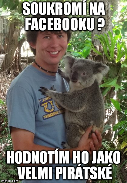 SOUKROMÍ NA FACEBOOKU ? HODNOTÍM HO JAKO VELMI PIRÁTSKÉ | made w/ Imgflip meme maker