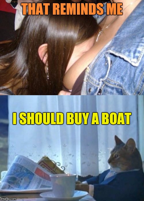 Motorboat | THAT REMINDS ME; I SHOULD BUY A BOAT | image tagged in cleavage week,i should buy a boat cat | made w/ Imgflip meme maker