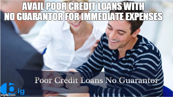 AVAIL POOR CREDIT LOANS WITH NO GUARANTOR FOR IMMEDIATE EXPENSES | made w/ Imgflip meme maker