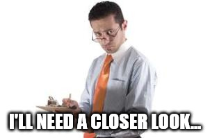 I'LL NEED A CLOSER LOOK... | made w/ Imgflip meme maker