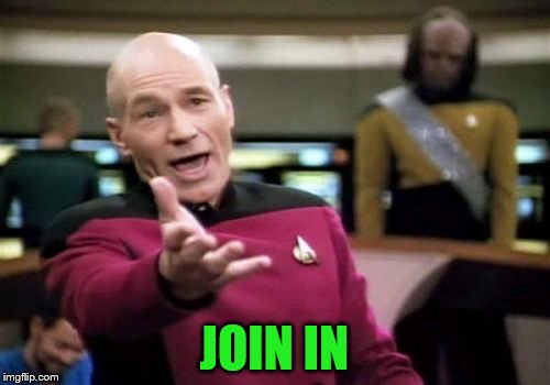 Picard Wtf Meme | JOIN IN | image tagged in memes,picard wtf | made w/ Imgflip meme maker