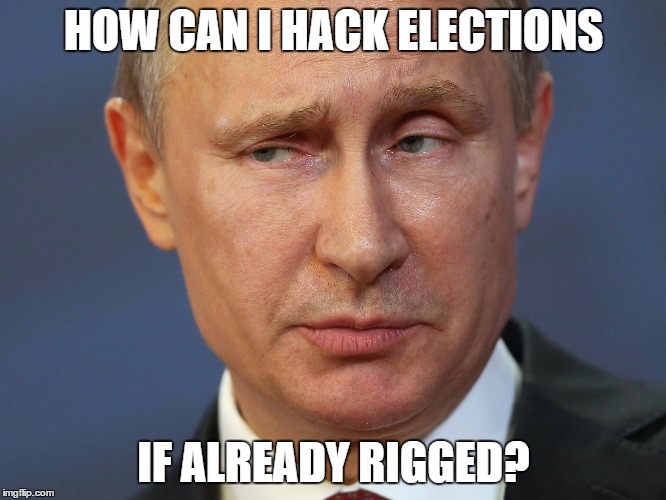 Inquisitive Putin | HOW CAN I HACK ELECTIONS; IF ALREADY RIGGED? | image tagged in inquisitive putin | made w/ Imgflip meme maker