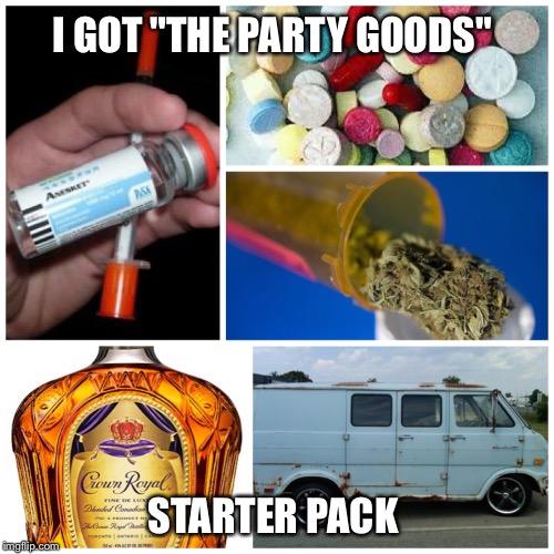party goods starter pack | I GOT "THE PARTY GOODS"; STARTER PACK | image tagged in party goods starter pack,starter pack,x starter pack,funny,memes | made w/ Imgflip meme maker
