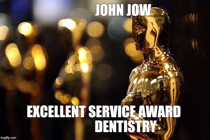 Academy Award | JOHN JOW; EXCELLENT SERVICE AWARD
                DENTISTRY | image tagged in academy award | made w/ Imgflip meme maker