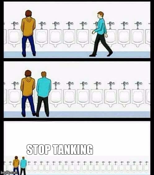 Urinal Guy (More text room) | STOP TANKING | image tagged in urinal guy more text room | made w/ Imgflip meme maker